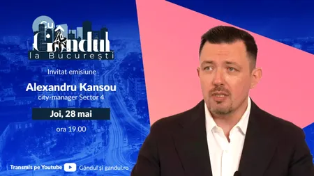 ‘’Cu Gândul la București’’ începe joi, 28 mai, de la ora 19:00. Invitat: Alexandru Kansou