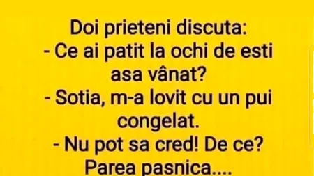 Bancul de marți | „Soția m-a lovit cu un pui congelat”