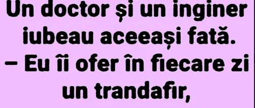 Bancul de duminică | Un doctor și un inginer iubeau aceeași fată