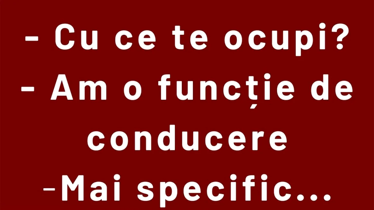 Bancul de miercuri | „Am o funcție de conducere”