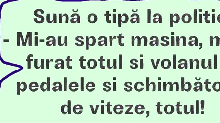 BANCUL ZILEI | O tipă sună la Poliție