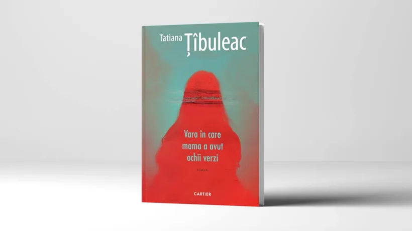 Recomandare de carte. „Vara în care mama a avut ochii verzi”, o carte memorabilă a autoarei Tatiana Țîbuleac