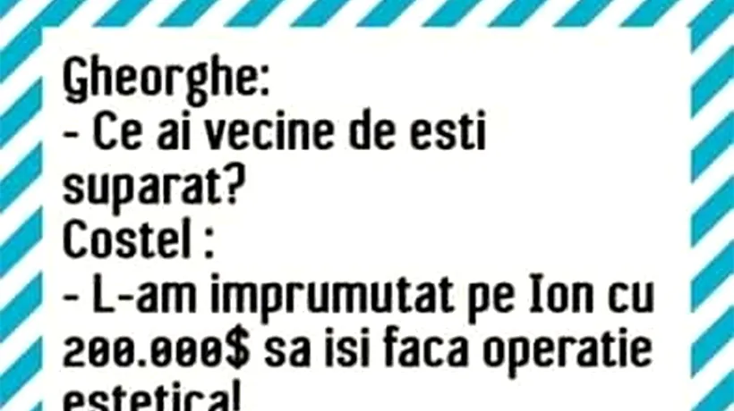 BANCUL ZILEI | Gheorghe, Costel, Ion și datoria de 200.000 de dolari