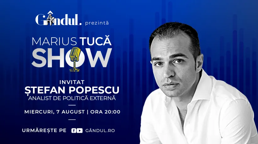 Marius Tucă Show începe miercuri, 7 august, de la ora 20.00, live pe gândul.ro. Invitat: Ștefan Popescu