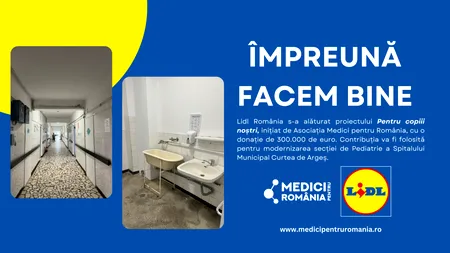 LIDL ROMÂNIA ȘI ASOCIAȚIA MEDICI PENTRU ROMÂNIA SUNT ÎMPREUNĂ PENTRU RENOVAREA SECȚIEI DE PEDIATRIE A SPITALULUI MUNICIPAL CURTEA DE ARGEȘ