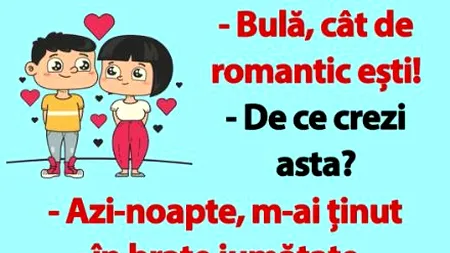 BANC | „Bulă, cât de romantic ești!”