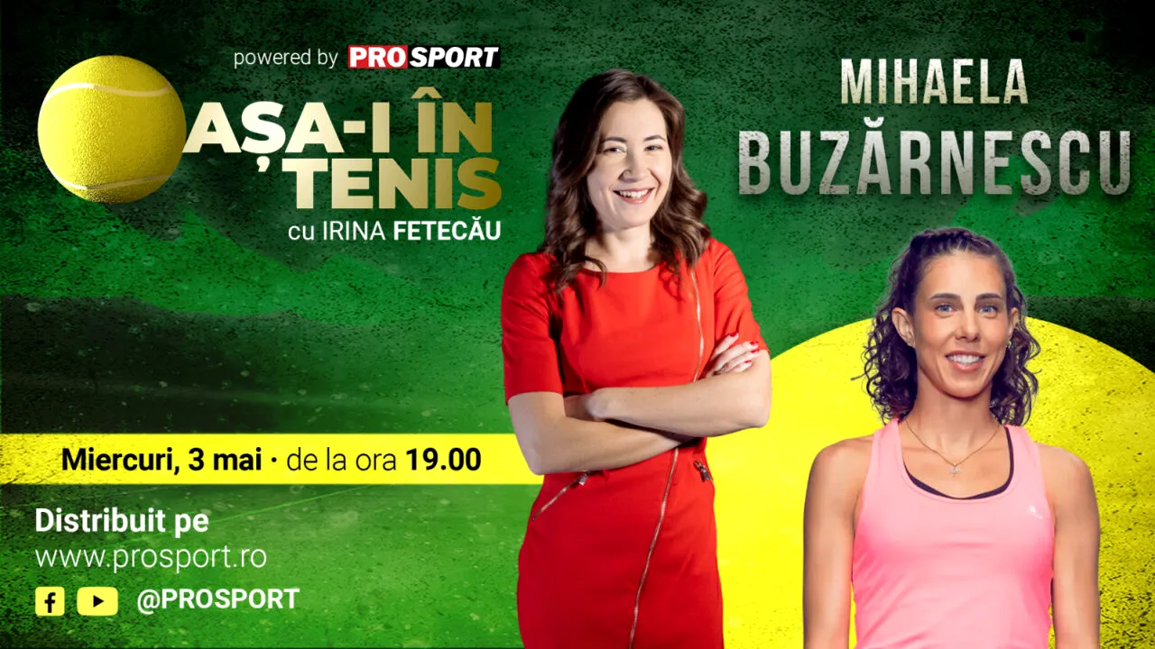 Mihaela Buzărnescu e invitata Irinei Fetecău la „Așa-i în tenis”! Dezvăluirile spectaculoase în noua emisiune ProSport