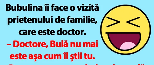 BANC | Doctore, Bulă nu mai este așa cum îl știi tu