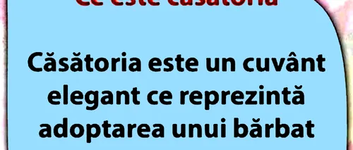 Bancul de sâmbătă | Ce este CĂSĂTORIA, de fapt