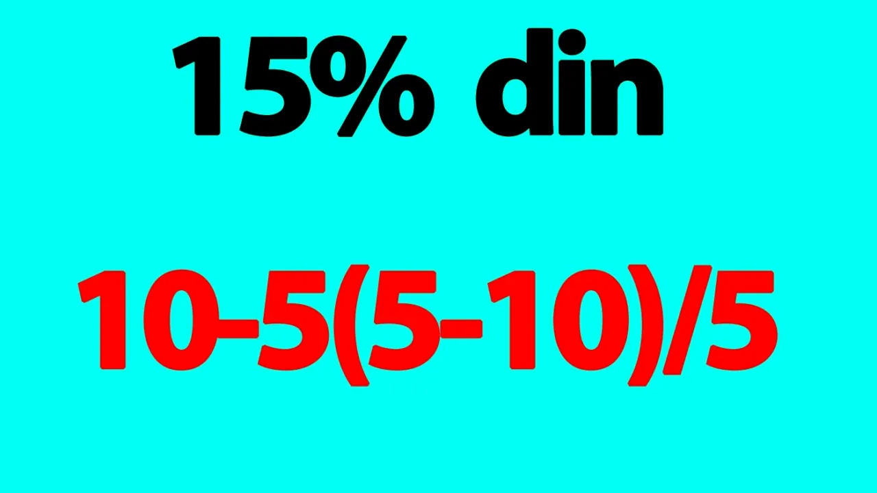 Test de matematică | Cât este 15% din 10-5(5-10)/5?
