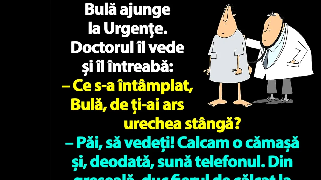 BANC | Bulă ajunge la Urgențe