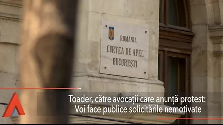TOADER, despre protestele AVOCAȚILOR: Voi face publice solicitarile ABSOLUT nemotivate