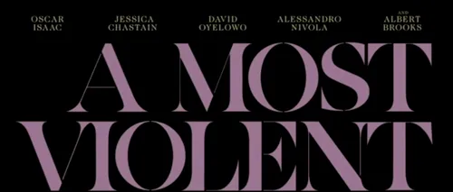 Filmul A Most Violent Year, marele câștigător al premiilor National Board of Review - TRAILER