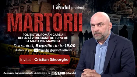 MARTORII, duminică 5 aprilie, de la ora 19:00: chestorul Cristian Gheorghe, polițistul care a refuzat două milioane de euro de la mafia din Marsilia