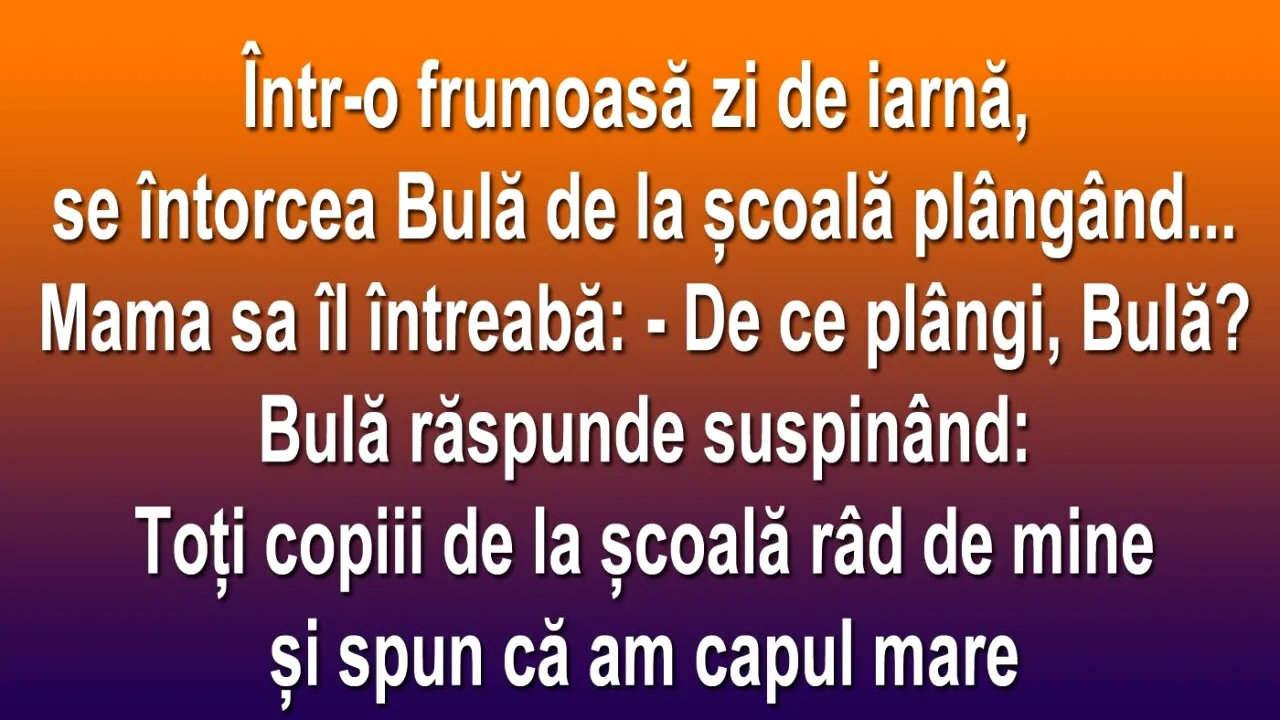 BANCUL de miercuri | Bulă este supărat: „Toți copiii râd de mine”