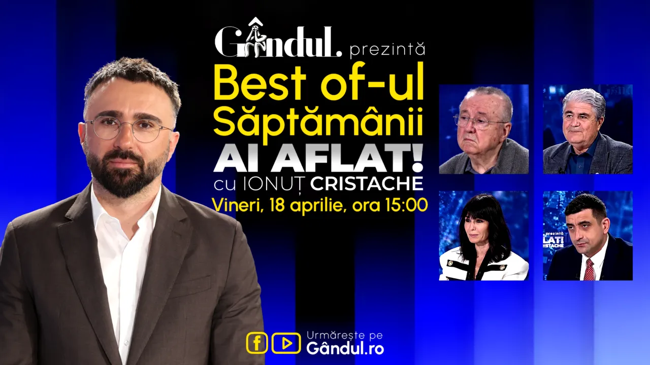 Gândul prezintă Best Of Ai aflat! Cu Ionuț Cristache - vineri, 18 aprilie, de la ora 15.00