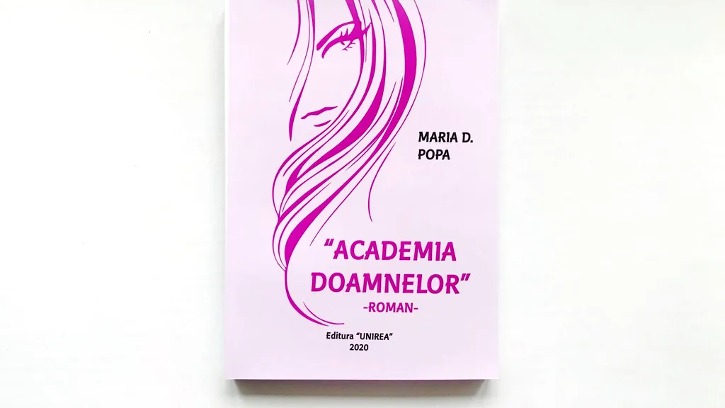 Recomandare de carte. „Academia Doamnelor”, un roman de Maria D. Popa