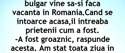 BANCUL ZILEI | Pe vremea comunismului, un bulgar își face vacanța în România