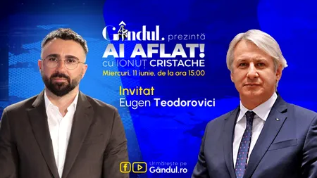 „Ai Aflat! cu Ionuț Cristache” începe miercuri, 11 iunie, de la ora 15.00, LIVE pe Gândul. Invitat: Eugen Teodorovici