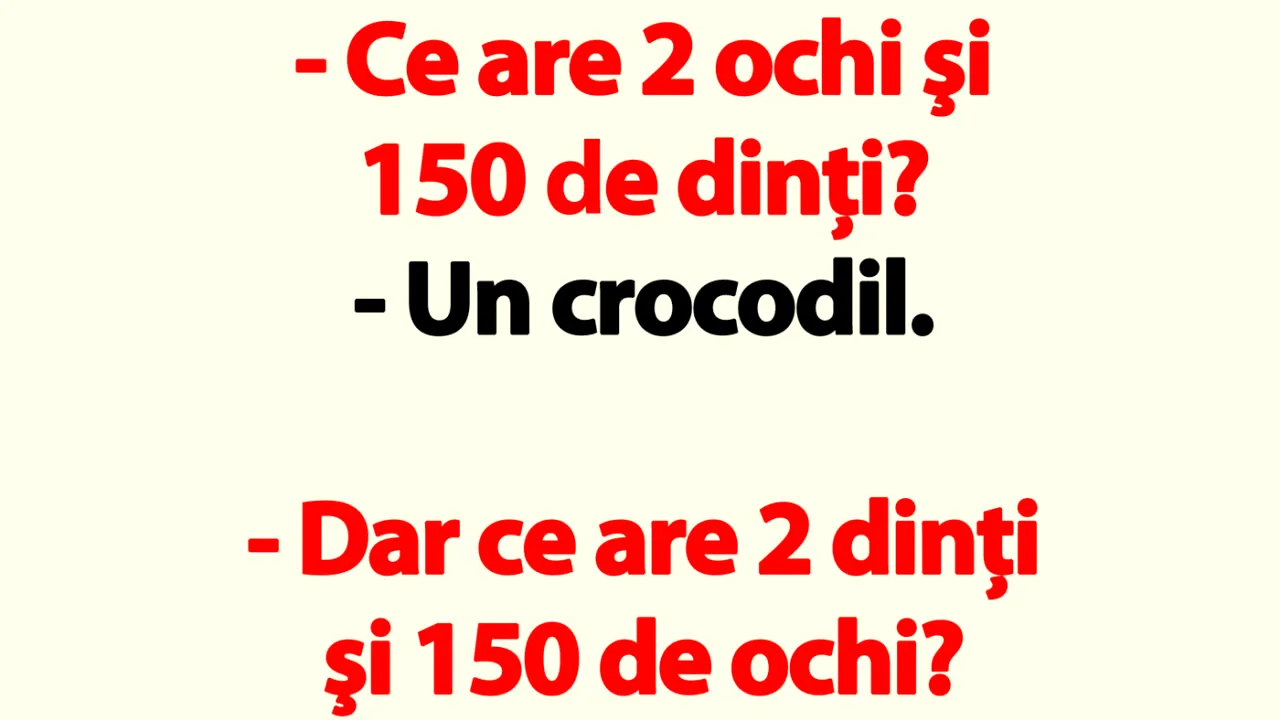 Bancul de duminică | Ce are 2 dinţi şi 150 de ochi?