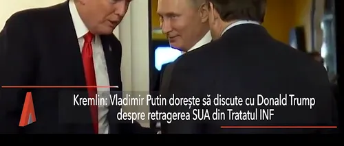 Vladimir PUTIN plănuiește să discute cu Donald TRUMP despre retragerea SUA din Tratatul INF
