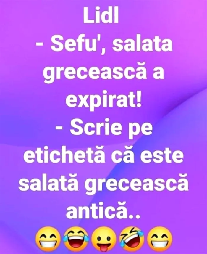 Bancul de marți | La LIDL: „Șefu', salata grecească a expirat”