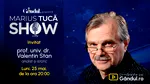 Marius Tucă Show începe luni, 25 mai, de la ora 20.00, pe Gândul. Invitat: prof. univ. dr. Valentin Stan
