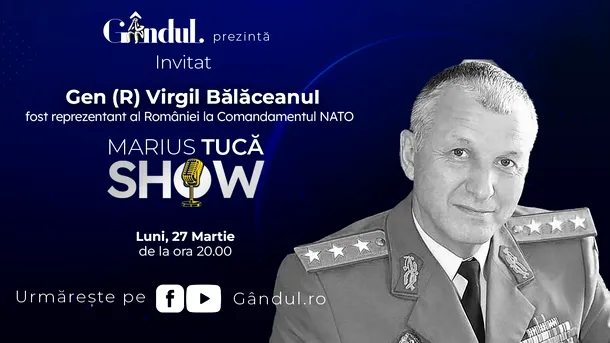 Marius Tucă Show începe luni, 27 martie, de la ora 20.00, LIVE pe gândul.ro. Invitatul zilei este Gen (R) Virgil Bălăceanu