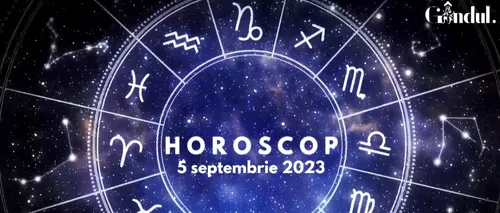 VIDEO | Horoscop zilnic marți, 5 septembrie 2023. Te gândești la bani și faci nenumărate calcule, dar ele nu ies în favoarea ta