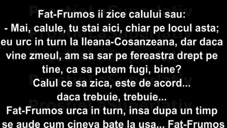 Bancul de miercuri | Făt-Frumos, Ileana Cosânzeana și calul comod