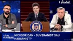 Nicușor Dan, suveranist de Ziua Europei? Cristoiu: Nici nu știe ce a zis/Dacă reprezinți interesul României, spui bă ucraineni, nu mai avem bani