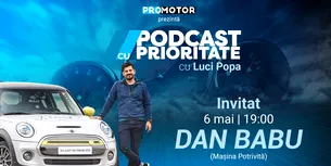 „Podcast cu Prioritate” ep. 7 apare sâmbătă, 6 mai, ora 19:00. Dan BABU (Mașina Potrivită) ne spune care este mașina second-hand a momentului