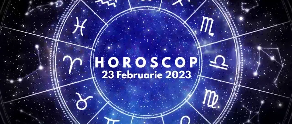 VIDEO | Horoscop joi, 23 februarie 2023. Ce zodie trebuie să aibă RĂBDARE și mare grijă la ce și-a propus să facă