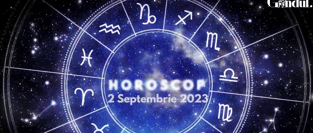 VIDEO | Horoscop zilnic sâmbătă, 2 septembrie 2023. O zi cu chef de socializare, călătorii și explorare de noi teritorii