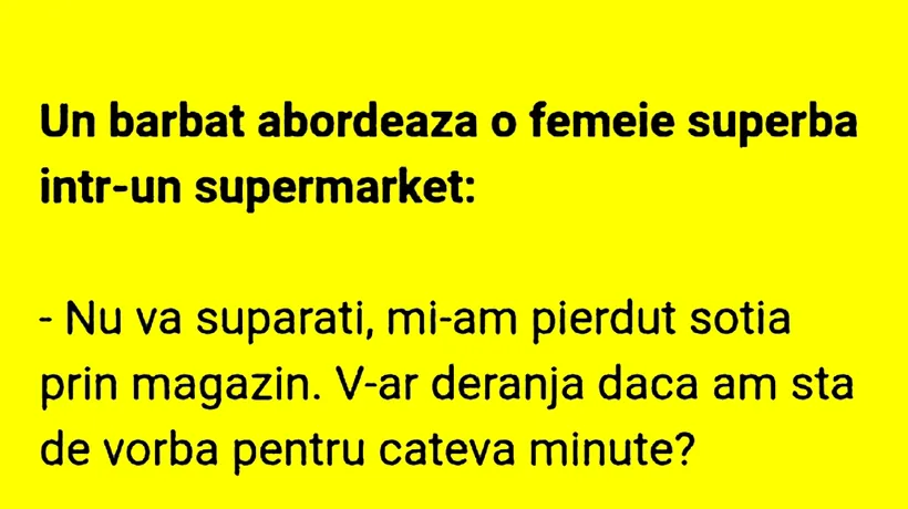 Bancul de joi | Un bărbat abordează o femeie superbă într-un supermarket