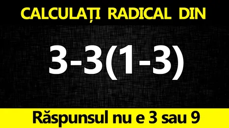 Test de inteligență exclusiv pentru genii | Calculați radical din 3-3(1-3). Răspunsul nu e 3 sau 9