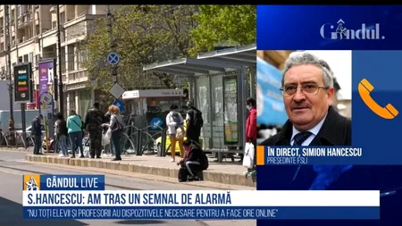 GÂNDUL LIVE. Simion Hăncescu, președinte FSLI : „Reprezintă un pericol ca elevii de clasa a VIII-a și a XII-a să fie aduși la ore în perioada 2-12 iunie”