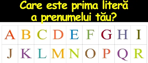 Cel mai tare test psihologic | Care e prima literă a prenumelui tău? Răspunsul îți va spune cel fel de om ești, de fapt