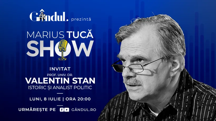 Marius Tucă Show începe luni, 8 iulie, de la ora 20:00, live pe gândul.ro. Invitat: prof. univ. dr. Valentin Stan