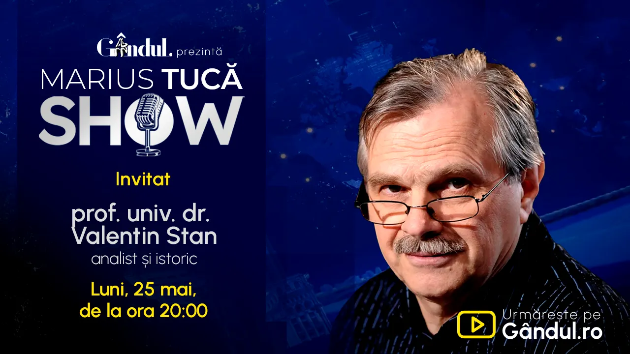 Marius Tucă Show începe luni, 25 mai, de la ora 20.00, pe Gândul. Invitat: prof. univ. dr. Valentin Stan