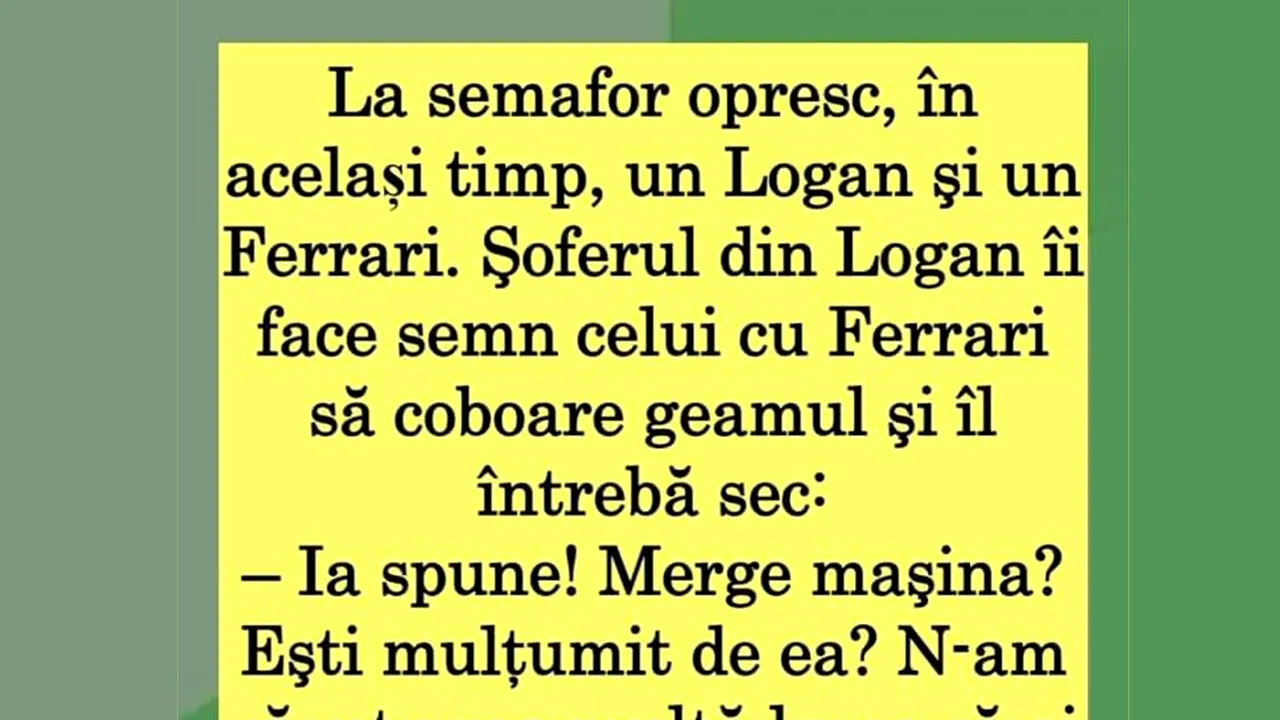 Bancul de sâmbătă | La semafor, opresc un Logan și un FERRARI