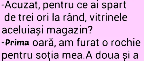 Bancul de marți | Acuzat, de ce ai spart de 3 ori la rând vitrinele aceluiași magazin?