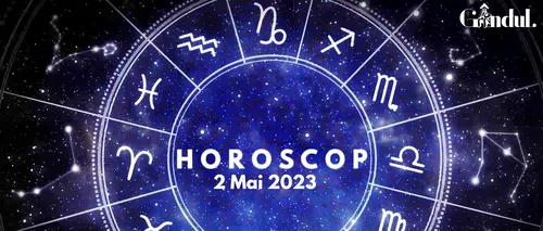 VIDEO | Horoscop marți 2 mai 2023. Unii nativi trebuie să se concentreze pe chestiuni de natură financiară