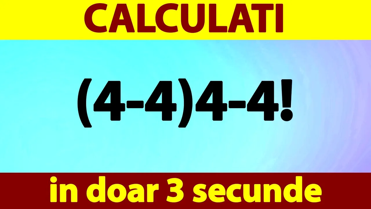 Test de inteligență | Cât fac (4-4)4-4!? Calculați în doar 3 secunde