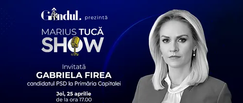 Marius Tucă Show începe joi, 25 aprilie, de la ora 17.00, live pe gândul.ro. Invitată: Gabriela Firea