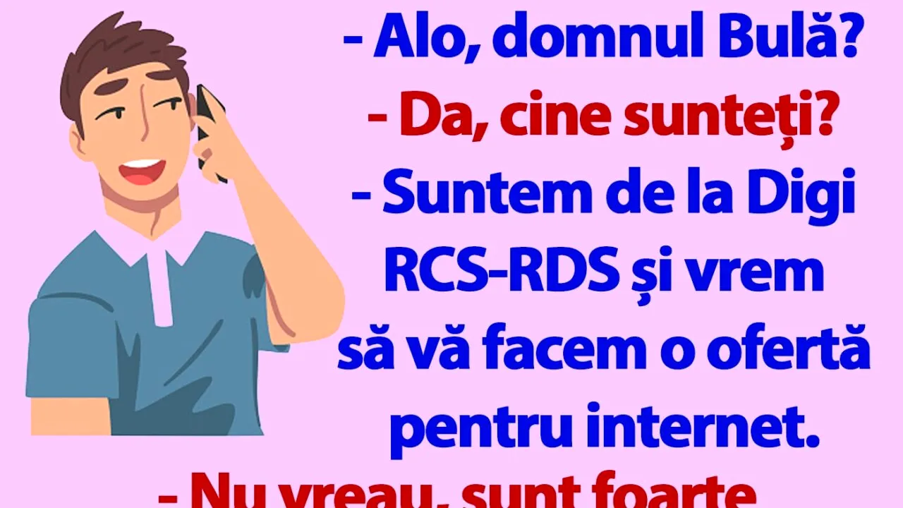 BANC | „Domnule Bulă, suntem de la Digi RCS-RDS și vrem să vă facem o ofertă pentru internet”