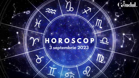 VIDEO| Horoscop duminică 3 septembrie. Unii nativi primesc reproșuri, alții poartă o discuție serioasă, pe seară