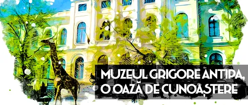 VIDEO | Muzeul „Grigore Antipa”, o oază de cunoaștere (DOCUMENTAR)