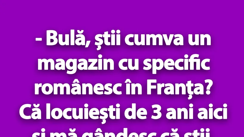 BANC | Bulă, știi cumva un magazin cu specific românesc în Franța?