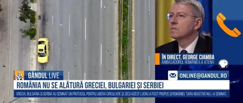 GÂNDUL LIVE. Ambasadorul României la Atena, George Ciamba:  În Grecia deschiderea sezonului estival va avea loc pe 15 iunie. România probabil va fi pe lista țărilor care vor beneficia de procedura simplificată de acces